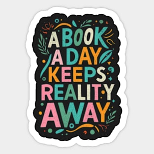 A Book A Day Keeps Reality Away Sticker